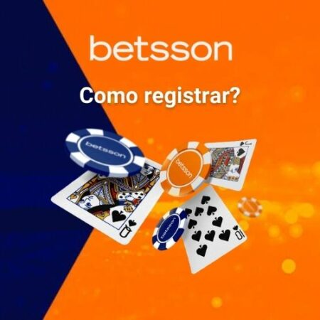Como se Registrar na Betsson Brasil? Seu Guia 2023