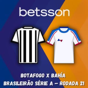 Betsson Brasil: Prognóstico Botafogo x Bahía — Brasileirão Série A — Rodada 21