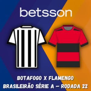 Betsson Brasil: Prognóstico Botafogo x Flamengo — Brasileirão Série A — Rodada 22