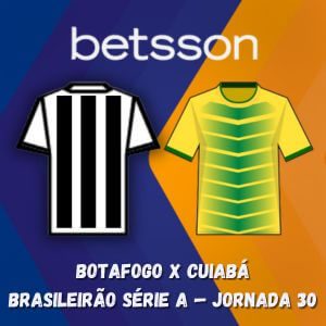 Betsson Brasil: Prognósticos Botafogo x Cuiabá – Brasileirão Série A — Rodada 30