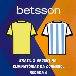 Betsson Brasil: Prognósticos Brasil x Argentina — Eliminatórias da CONMEBOL — Rodada 6