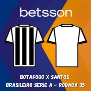 Betsson Brasil: Prognósticos Botafogo x Santos — Brasileiro Serie A – Rodada 35