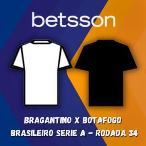 Betsson Brasil: Prognósticos Bragantino x Botafogo — Brasileiro Serie A – Rodada 34