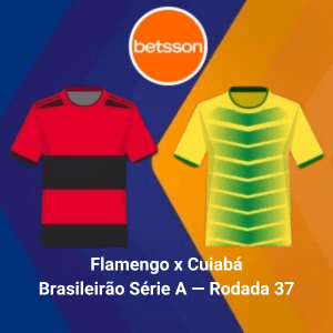 Betsson Brasil: Prognósticos Flamengo x Cuiabá — Brasileirão Série A — Rodada 37