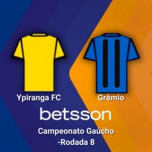 Betsson Brasil: Prognósticos Ypiranga FC x Grêmio — Campeonato Gaúcho-Rodada 8