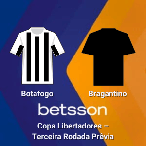 Betsson Brasil: Prognósticos Botafogo x Bragantino – Copa Libertadores – Terceira Rodada Prêvia