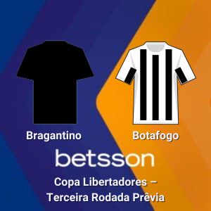 Betsson Brasil: Prognósticos Bragantino x Botafogo – Copa Libertadores – Terceira Rodada Prêvia